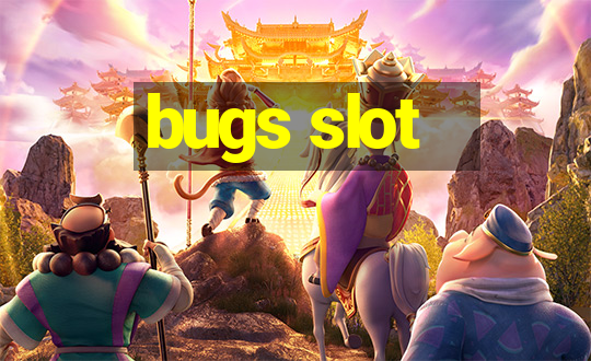 bugs slot