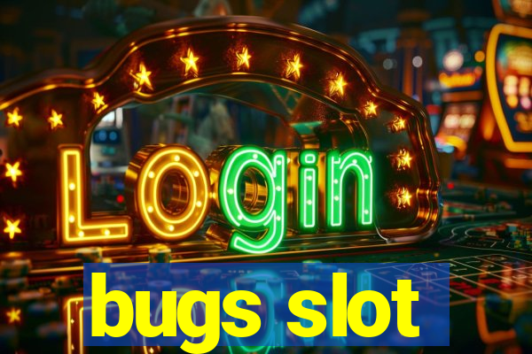 bugs slot