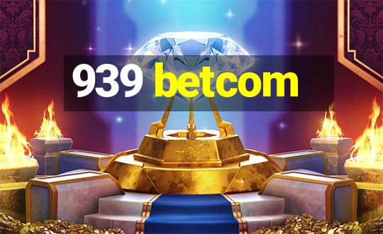 939 betcom