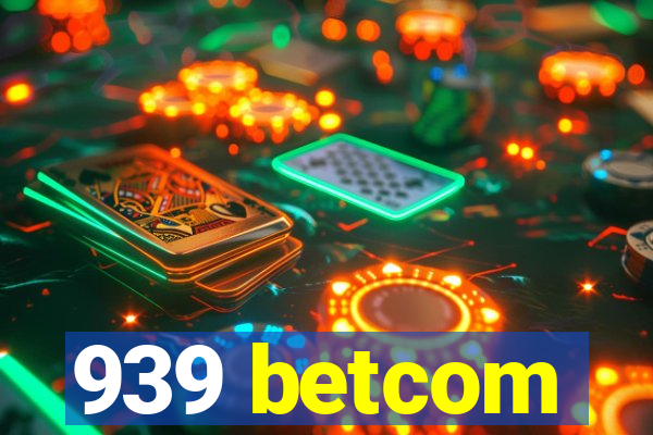 939 betcom