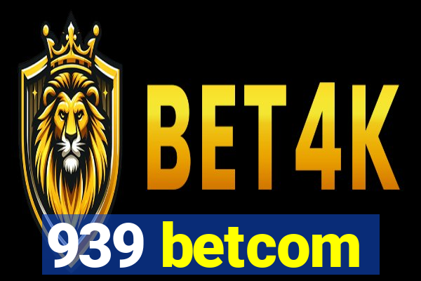 939 betcom