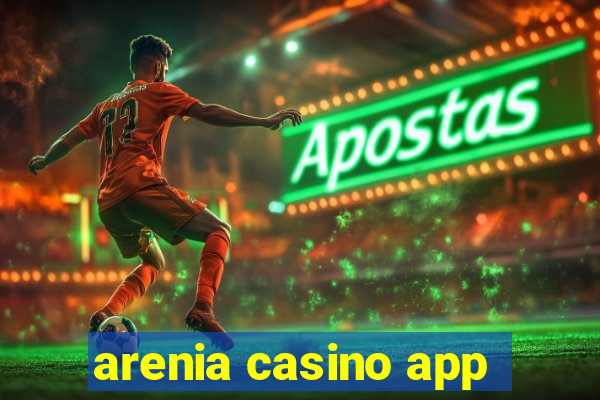 arenia casino app