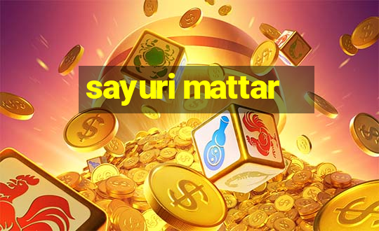 sayuri mattar