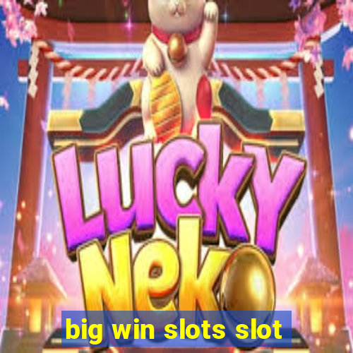 big win slots slot