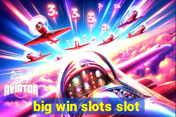 big win slots slot