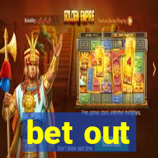 bet out