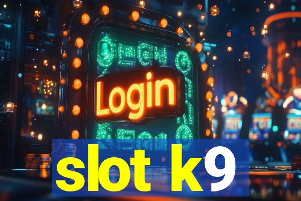 slot k9