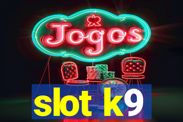 slot k9