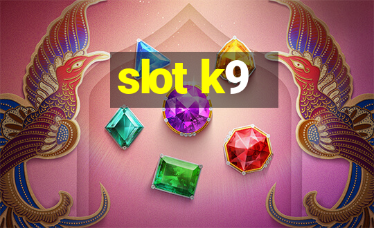 slot k9