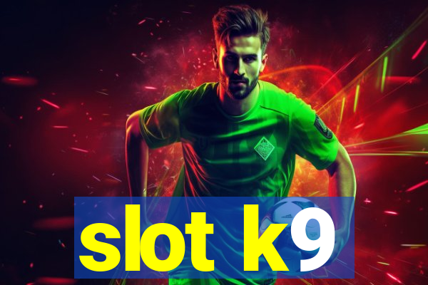 slot k9