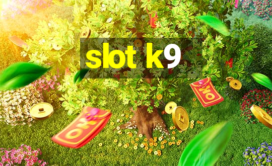 slot k9