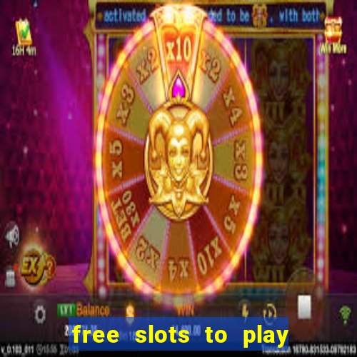 free slots to play for free