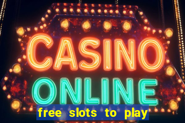 free slots to play for free