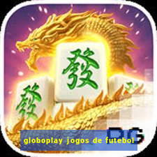 globoplay jogos de futebol