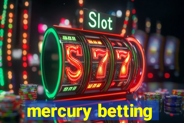 mercury betting