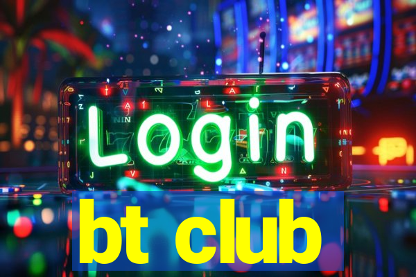 bt club