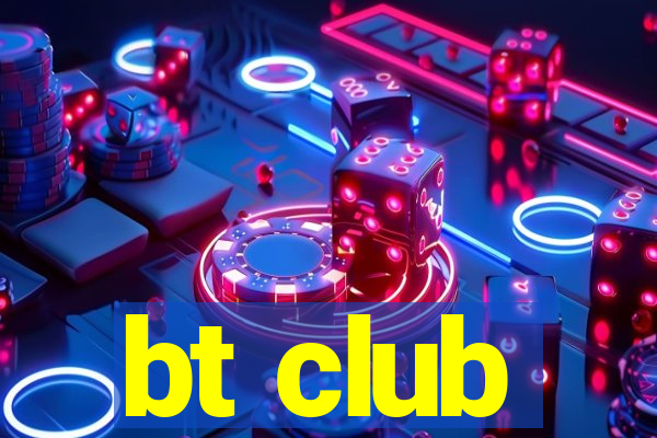 bt club