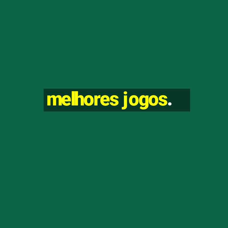 melhores jogos.