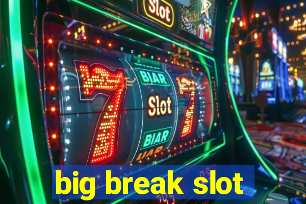 big break slot