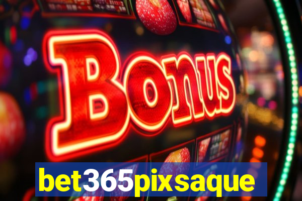 bet365pixsaque