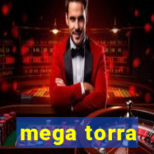 mega torra