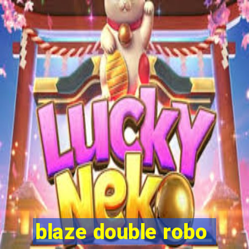 blaze double robo