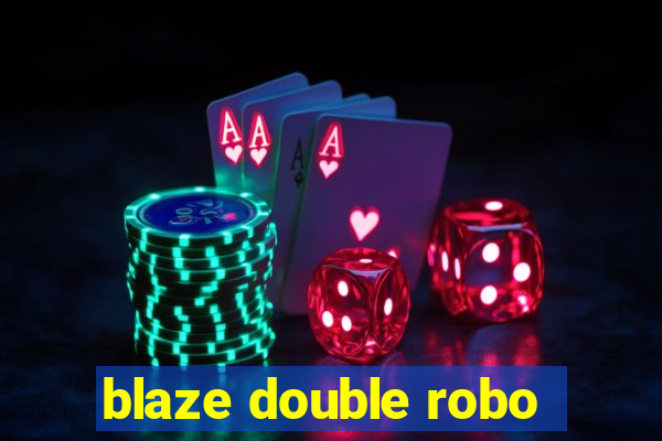 blaze double robo