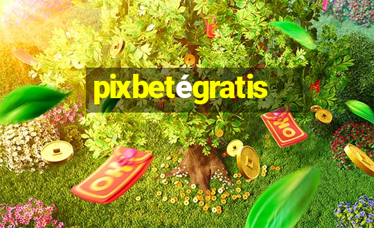 pixbetégratis