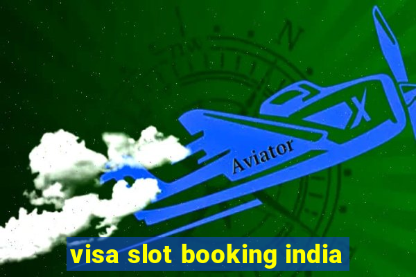 visa slot booking india