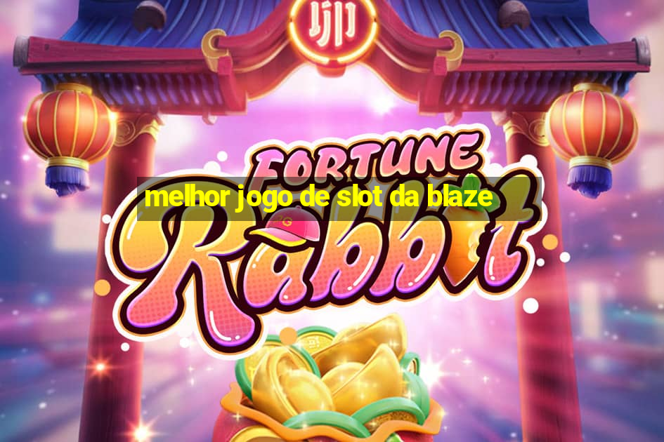 melhor jogo de slot da blaze