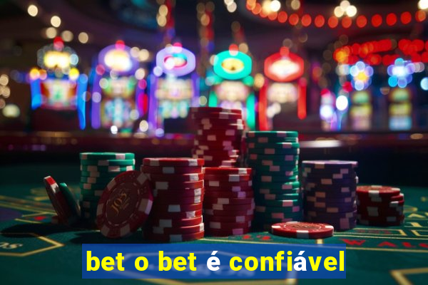 bet o bet é confiável