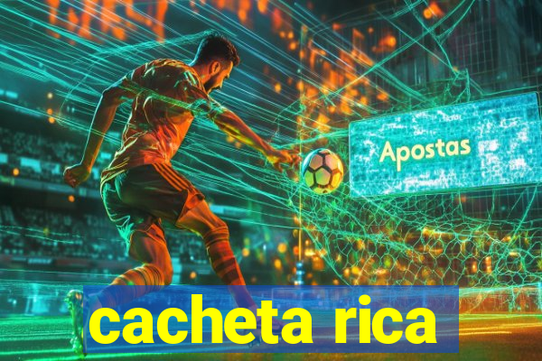 cacheta rica