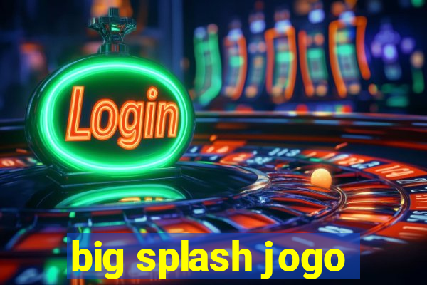 big splash jogo