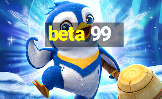 beta 99