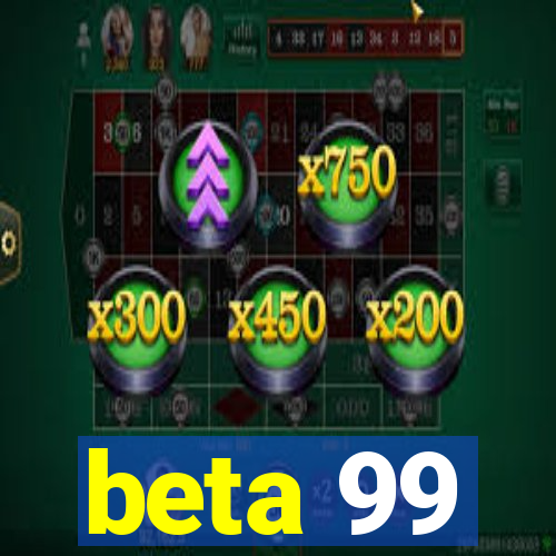 beta 99