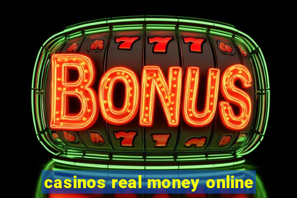 casinos real money online