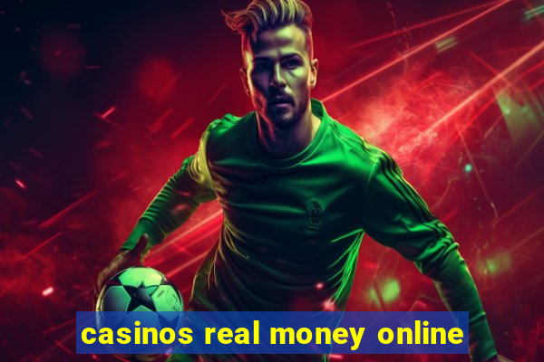 casinos real money online