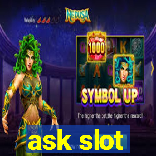 ask slot