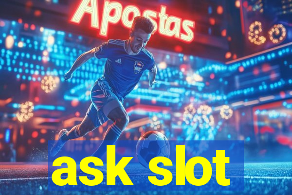 ask slot