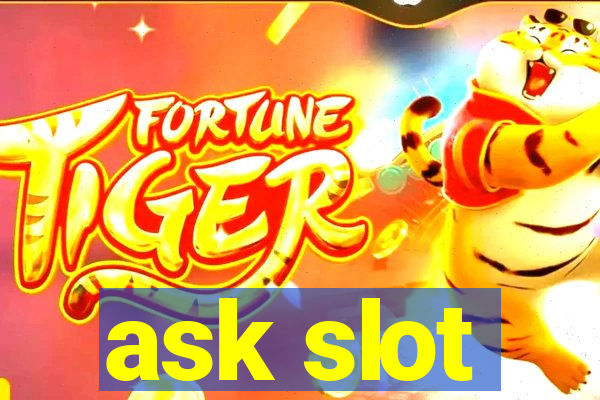 ask slot