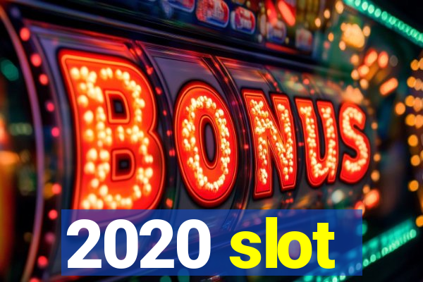 2020 slot