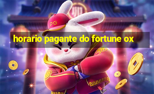 horario pagante do fortune ox