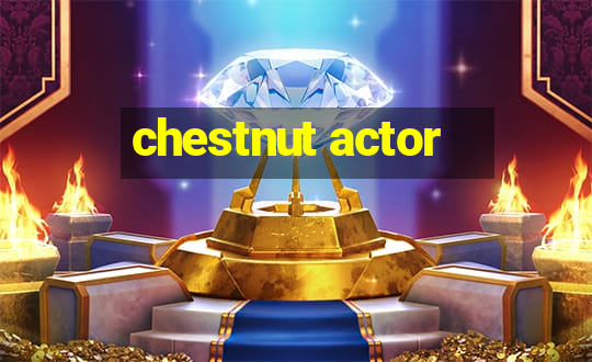 chestnut actor