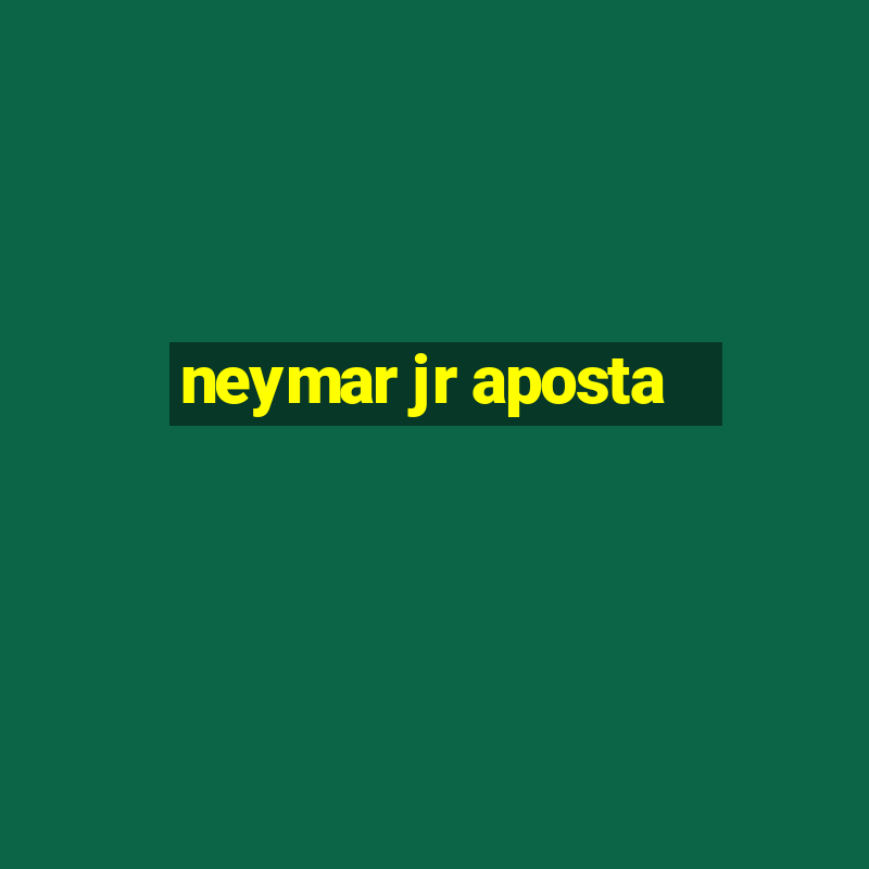 neymar jr aposta