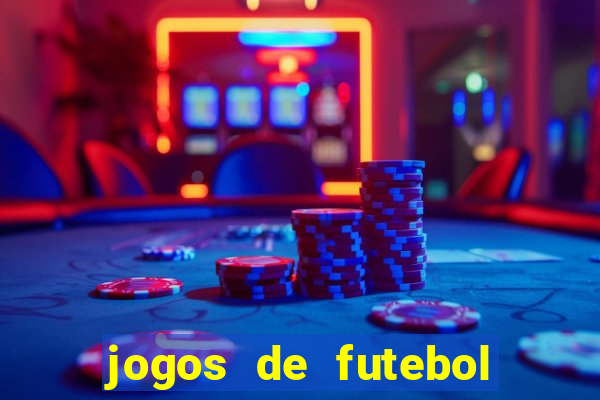 jogos de futebol onde assistir