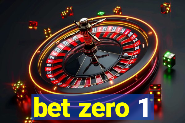 bet zero 1