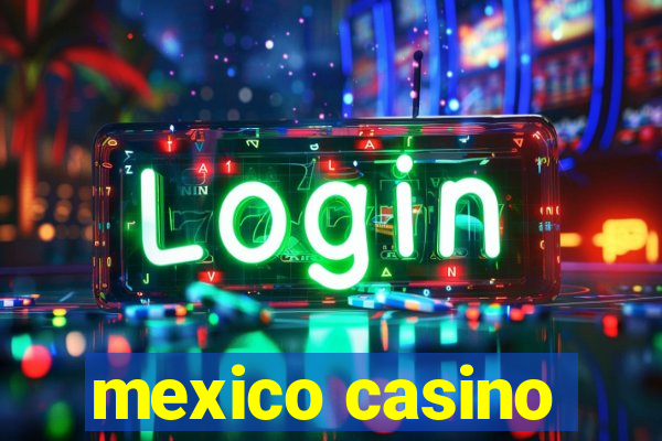 mexico casino