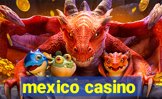 mexico casino