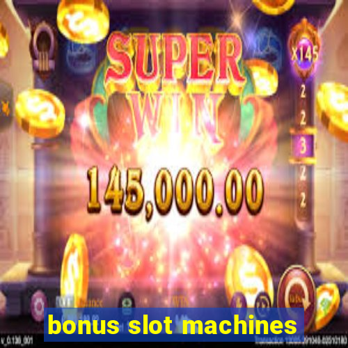 bonus slot machines