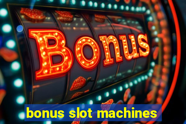 bonus slot machines